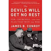 The Devils Will Get No Rest: Fdr, Churchill, and the Plan That Won the War