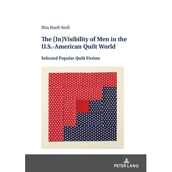 The (In)Visibility of Men in the U.S.-American Quilt World: Selected Popular Quilt Fiction