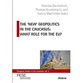 The ’New’ Geopolitics in the Caucasus: What Role for the Eu?