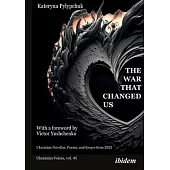 The War That Changed Us: Ukrainian Novellas, Poems, and Essays from 2022