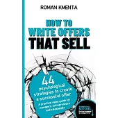 How to write offers that sell: 44 psychological strategies to create a successful offer