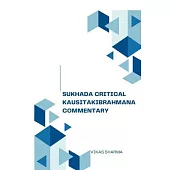 Sukhada’s Critical Study Kausitakibrahmana Commentary