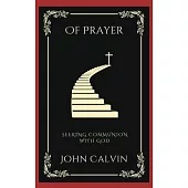 Of Prayer: Seeking Communion with God (Grapevine Press)