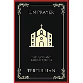 On Prayer: Insights and Exhortations (Grapevine Press)