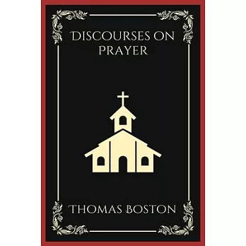 Discourses on Prayer (Grapevine Press)