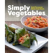 Simply Vegetables: Bold Flavoured Meat-Free Meals