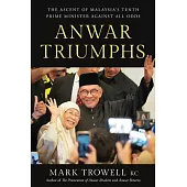 Anwar Triumphs: The Ascent of Malaysia’s Tenth Prime Minister Against All Odds