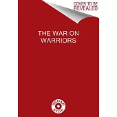 The War on Warriors