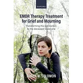 Emdr Therapy Treatment for Grief and Mourning: Transforming the Connection to the Deceased Loved One