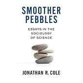 Smoother Pebbles: Essays in the Sociology of Science