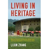 Living in Heritage: Tulou as Vernacular Architecture, Global Asset, and Tourist Destination in Contemporary China