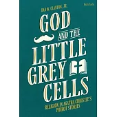 God and the Little Grey Cells: Religion in Agatha Christie’s Poirot Stories