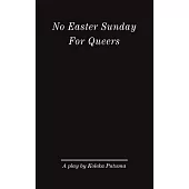 No Easter Sunday For Queers: A play by Koleka Putuma