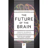 The Future of the Brain: Essays by the World’s Leading Neuroscientists