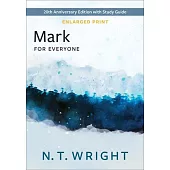 Mark for Everyone, Enlarged Print: 20th Anniversary Edition with Study Guide