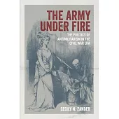The Army Under Fire: The Politics of Antimilitarism in the Civil War Era