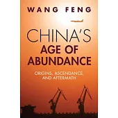 China’s Age of Abundance: Origins, Ascendance, and Aftermath