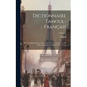 Dictionnaire Tamoul-français: Par Deux Missionnaires Apostoliques De La Congrégation Des Missions-etrangères. [dupuis Et Mousset.]; Volume 1