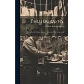 Photography: Including the Daguerreotype, Calotype, Chrysotype, &c