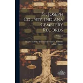 St. Joseph County, Indiana Cemetery Records; Volume 1