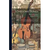 Lonesome Tunes: Folk Songs From The Kentucky Mountains. The Words Collected And Ed. By Loraine Wyman