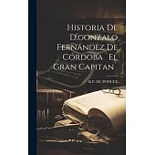 Historia De D.gonzalo Fernández De Córdoba `el Gran Capitan`