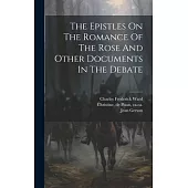 The Epistles On The Romance Of The Rose And Other Documents In The Debate