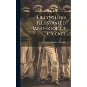 Lillywhite’s Illustrated Hand-book Of Cricket