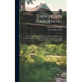 Landscape Gardening: Or, Parks and Pleasure Grounds. With Practical Notes On Country Residences, Villas, Public Parks and Gardens ... With