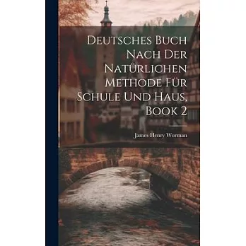 Deutsches Buch Nach Der Natürlichen Methode Für Schule Und Haus, Book 2