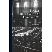 Police Regulations, Bengal, 1915; Volume 4