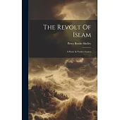 The Revolt Of Islam: A Poem In Twelve Cantos