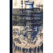 A Treatise On Field Fortification