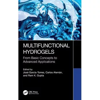 Multifunctional Hydrogels: From Basic Concepts to Advanced Applications