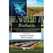 Biofuels: Scientific Explorations and Technologies for a Sustainable Environment