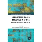 Human Security and Epidemics in Africa: Learning from Covid-19, Ebola and HIV