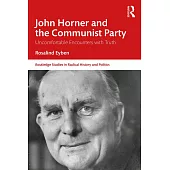 John Horner and the Communist Party: Uncomfortable Encounters with Truth