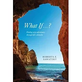 What If . . . ?: Finding New Adventures Through Life’s Obstacles