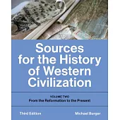 Sources for the History of Western Civilization: Volume Two: From the Reformation to the Present, Third Edition