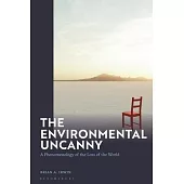 The Environmental Uncanny: A Phenomenology of the Loss of the World