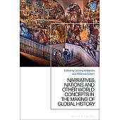 Narratives, Nations and Other World Concepts in the Making of Global History