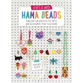 Craft it With Hama Beads: Easy and patterns for gifts and accessories from fuse beads