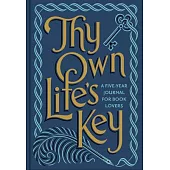 Thy Own Life’s Key: A Five-Year Journal for Book Lovers