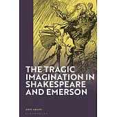 The Tragic Imagination in Shakespeare and Emerson
