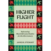 Higher Flight: Refocusing Black/Africana Studies for the 21st Century