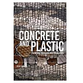 Concrete and Plastic: Thinking Through Materiality
