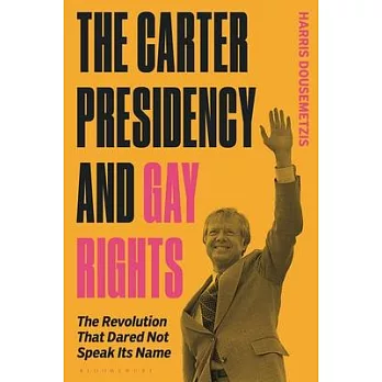 Gay Rights Under Jimmy Carter: The Revolution That Dared Not Speak Its Name