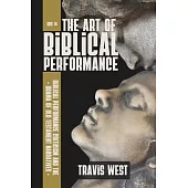 The Art of Biblical Performance: Biblical Performance and the Drama of Old Testament Narratives