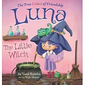 Luna the Little Witch-The True Colors of Friendship: A Picture Book About Resilience, Perseverance and Self-Belief: A Picture Book About Resilience, P