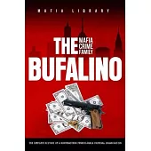 The Bufalino Mafia Crime Family: The Complete History of a Northeastern Pennsylvania Criminal Organization